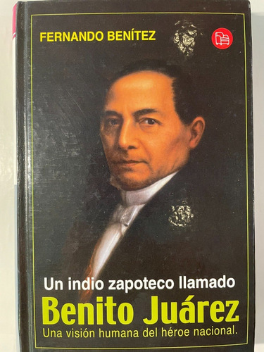 Libro Sobre Un Indio Zapoteco Llamado Benito Juárez