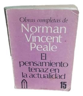 El Pensamiento Tenaz En La Actualidad Norman Vincent Peale