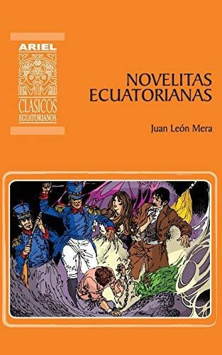 Novelitas Ecuatorianas: Volume 9 (ariel Clásicos Ecuatoriano