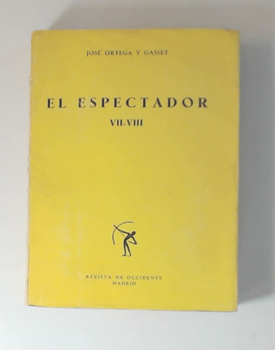 Espectador, El Tomo Vii - Viii - Ortega Y Gasset, Jose