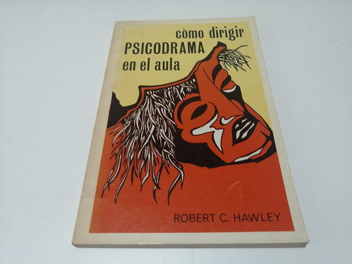 Cómo Dirigir Psicodrama En El Aula Robert C. Hawley (Usado)