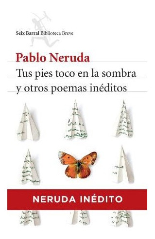 Libro Tus Pies Toco En La Sombra Y Otros Poemas Ineditos (bi