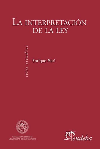 Interpretacion De La Ley, La - Enrique E. Marí