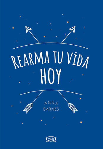 Rearma Tu Vida Hoy - Anna Barnes - V & R