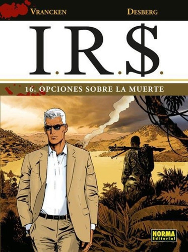 Irs 16, Opciones Sobre La Muerte: No Aplica, de Vrancken Y Desberg. Serie No aplica, vol. No aplica. Editorial Norma, tapa pasta dura, edición 1 en español, 2022