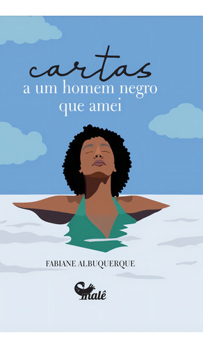 Cartas a um homem negro que amei, de Albuquerque, Fabiane. Editorial Malê Editora e Produtora Cultural Ltda,Editora Malê, capa mole em português, 2022