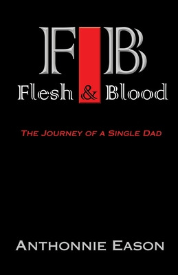 Libro Flesh And Blood: The Journey Of A Single Dad - Easo...