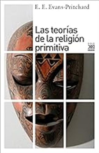 Las Teorías De La Religión Primitiva: 1219 (siglo Xxi De Esp