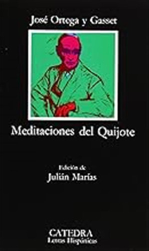 Meditaciones Del Quijote (letras Hispánicas) / José Ortega Y