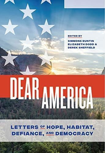 Dear America: Letters Of Hope, Habitat, Defiance, And Democr