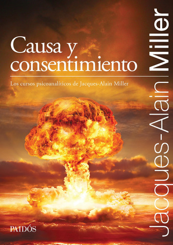 Causa Y Consentimiento - Jacques Alain Miller - Paidos