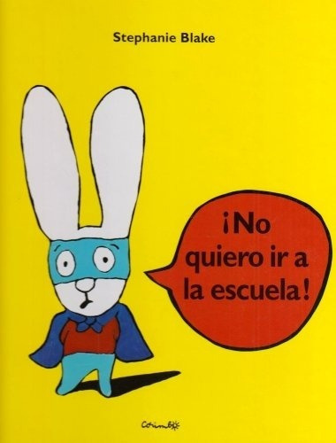 ¡NO QUIERO IR A LA ESCUELA! - STEPHANIE BLAKE, de Stephanie Blake. Editorial Oceano en español