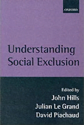 Understanding Social Exclusion, De John Hills. Editorial Oxford University Press, Tapa Blanda En Inglés