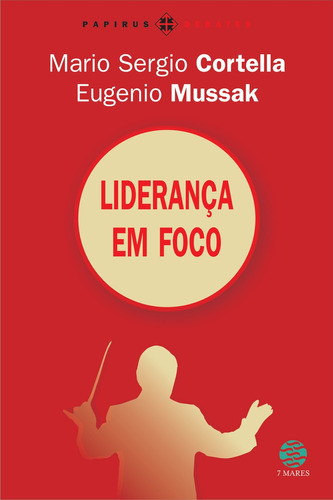 Liderança em foco, de Mussak, Eugenio. Série Papirus Debates M. R. Cornacchia Editora Ltda., capa mole em português, 2009