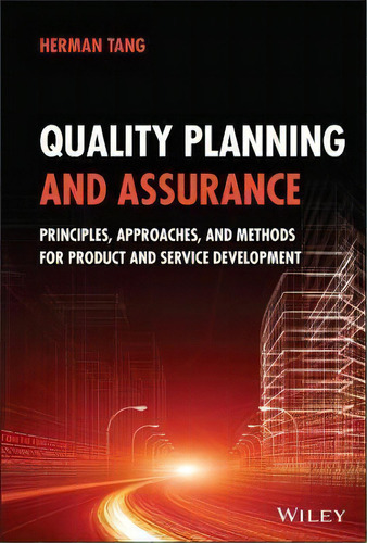 Quality Planning And Assurance : Principles, Approaches, And Methods For Product And Service Deve..., De Herman Tang. Editorial John Wiley And Sons Ltd, Tapa Dura En Inglés