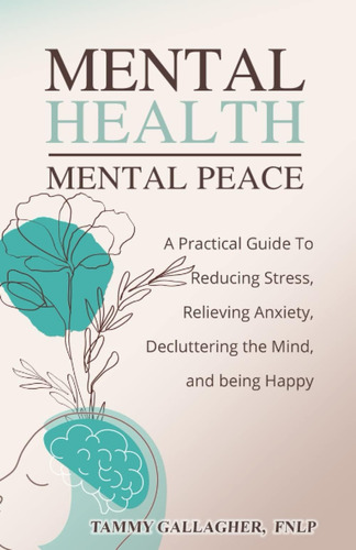 Libro: Mental Health Mental Peace: A Practical Guide To The