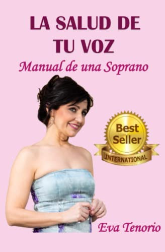 La Salud De Tu Voz: Manual De Una Soprano