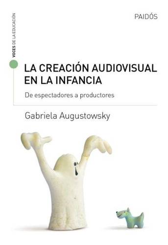 La Creacion Audiovisual En La Infancia - G. Augustowsky