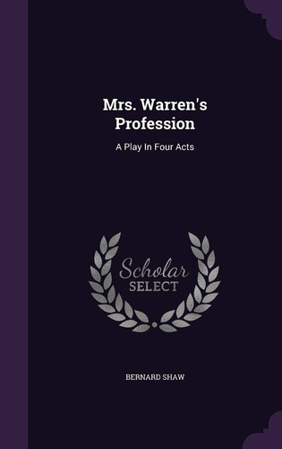 Libro:  Mrs. Warrenøs Profession: A Play In Four Acts