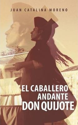 Libro El Caballero Andante Don Quijote - Juan Catalina Mo...