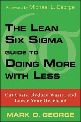 The Lean Six Sigma Guide To Doing More With Less - Mark O...