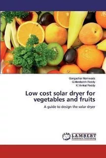 Libro Low Cost Solar Dryer For Vegetables And Fruits - Ga...