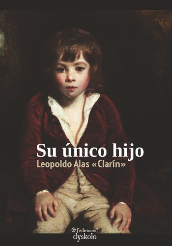 Libro Su Unico Hijo - Leopoldo Alas «clarin»