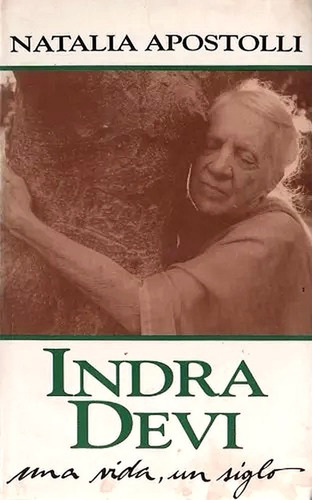 Indra Devi - Una Vida Un Siglo - Natalia Apostolli Usado º