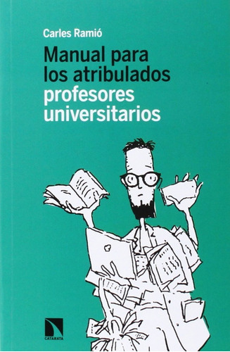 Manual Para Los Atribulados Profesores Universitarios