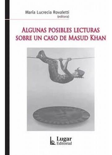 Algunas Posibles Lecturas Sobre Un Caso De Masud Khan