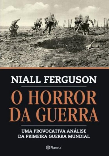 O horror da guerra, de Niall Ferguson. Editora Planeta em português