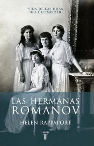 Las Hermana Romanov / Helen Rappaport / Taurus