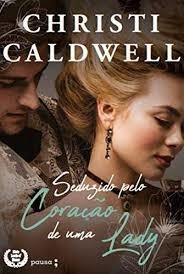 Livro Seduzido Pelo Coração De Uma L Christi Caldwell