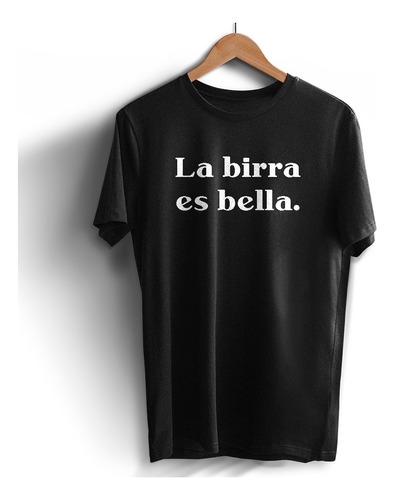 Remera La Birra Es Bella Estampada Frase Camiseta Diseño