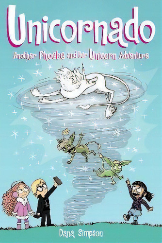Unicornado : Another Phoebe And Her Unicorn Adventure, De Dana Simpson. Editorial Andrews Mcmeel Publishing, Tapa Blanda En Inglés