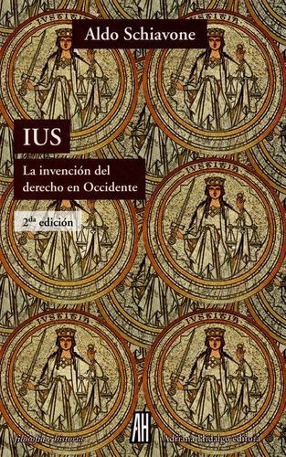 Ius - Invención Del Derecho En Occidente, Schiavone, Ed Ah