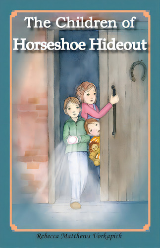 The Children Of Horseshoe Hideout, De Vorkapich, Rebecca. Editorial Lightning Source Inc, Tapa Blanda En Inglés