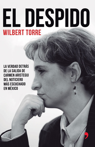 El despido, de Torre Ramírez, Wilbert. Serie Nombres de la Historia - T.Hoy Editorial Temas de Hoy México, tapa blanda en español, 2015