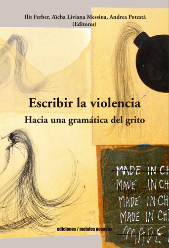 Escribir La Violencia. Hacia Una Gramática Del Grito