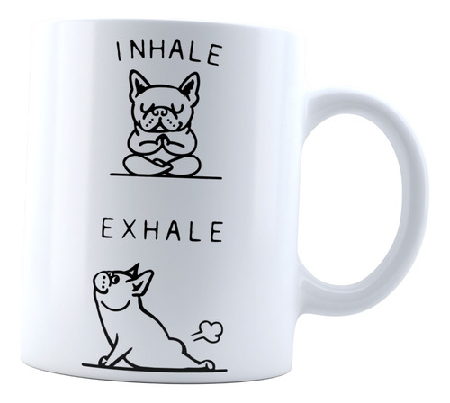 Taza Pug Yoga Inhale Exhale Coffe Tea Frase Divertida Dog