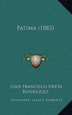Libro Fatima (1883) - Juan Francisco Ureta Rodriguez