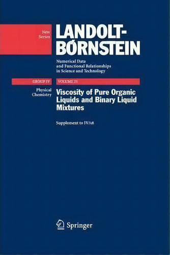 Viscosity Of Pure Organic Liquids And Binary Liquid Mixtures, De Christian Wohlfarth. Editorial Springer Verlag Berlin Heidelberg Gmbh Co Kg, Tapa Dura En Inglés