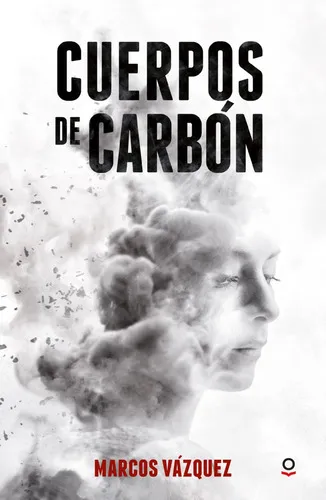 Cuerpos De Carbón, De Vázquez, Marcos. Editorial Loqueleo, Tapa Blanda, Edición 1 En Español