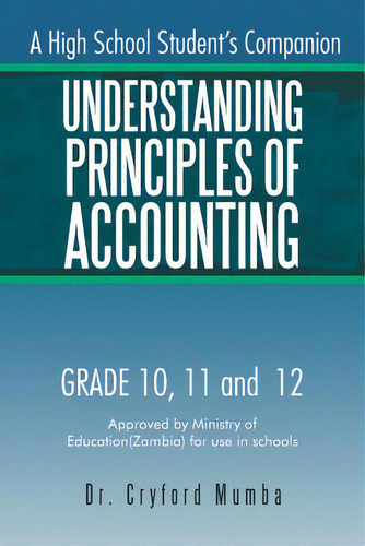 Understanding Principles Of Accounting: A High School Student's Companion., De Mumba, Cryford. Editorial Trafford Pub, Tapa Blanda En Inglés