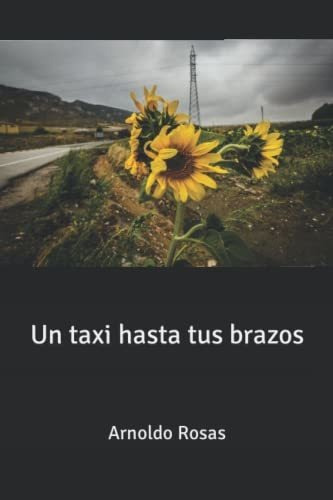 Libro : Un Taxi Hasta Tus Brazos  - Rosas, Arnoldo _o