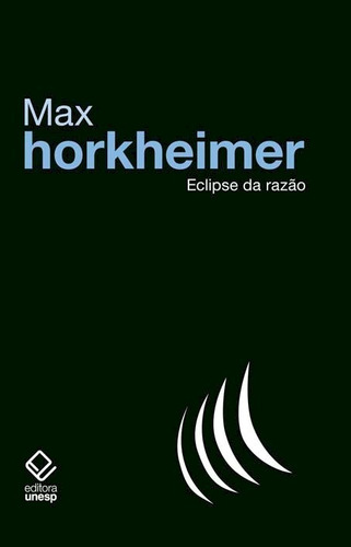 Eclipse da razão, de Horkheimer, Max. Fundação Editora da Unesp, capa mole em português, 2016