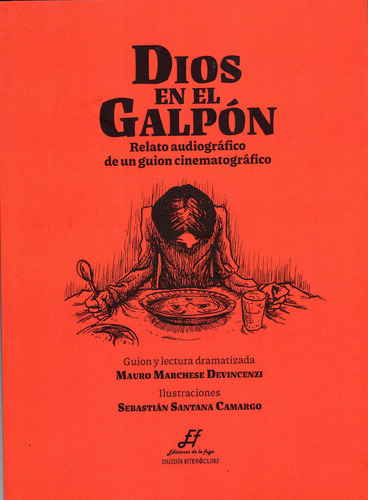 Dios En El Galpón: Relato Audiográfico De Un Guión Cinematográfico, De Mauro Marchese Devincenzi. Editorial Ediciones De La Fuga, Tapa Blanda, Edición 1 En Español, 2024