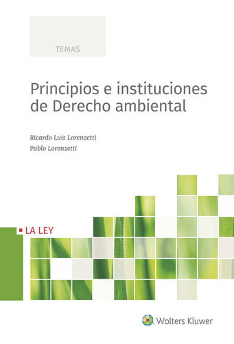 Principios E Instituciones De Derecho Ambiental, De Lorenzetti, Ricardo Luis. Editorial La Ley, Tapa Blanda En Español