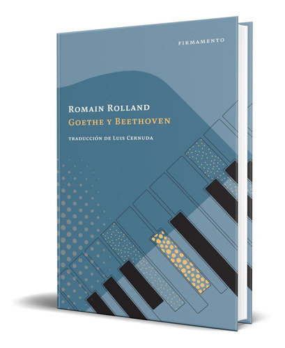 Goethe Y Beethoven, De Romain Rolland. Editorial Firmamento, Tapa Blanda En Español, 2023