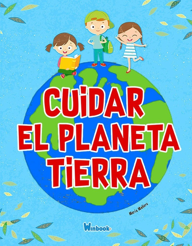 Cuidar El Planeta Tierra / Un Valioso Libro Para Los Niños